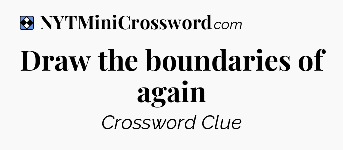 Solution: Draw the boundaries of again - NYT Mini Crossword