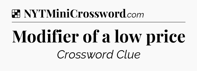 Solution: Modifier of a low price - NYT Crossword