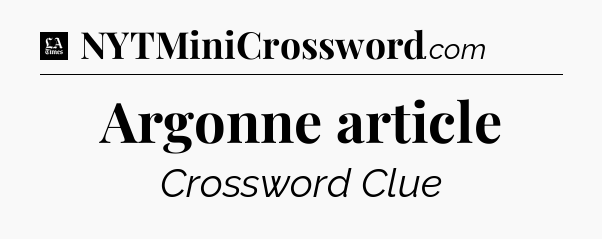 Argonne article - LA Times Crossword