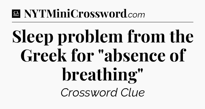 Sleep problem from the Greek for 