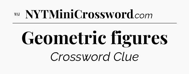 Geometric figures - WSJ Crossword