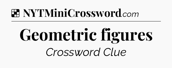 Solution: Geometric figures - NYT Crossword