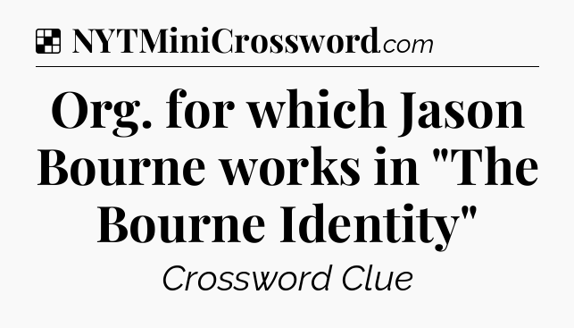 Solution: Org. for which Jason Bourne works in 
