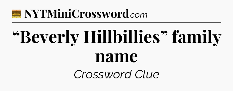 “Beverly Hillbillies” family name - Eugene Sheffer Crossword
