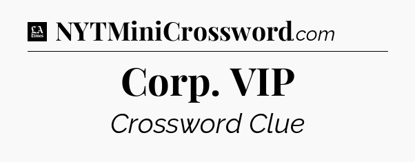 Corp. VIP - LA Times Crossword