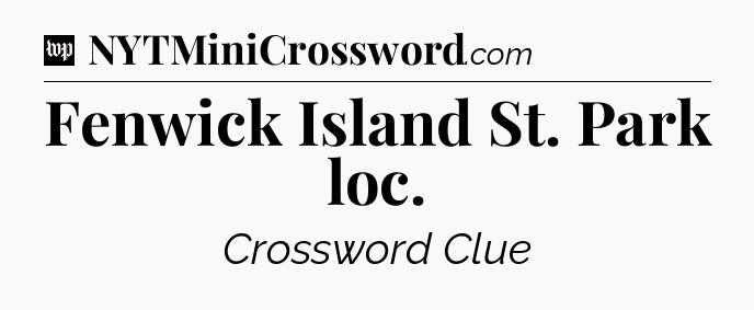 Fenwick Island St. Park loc Crossword Clue
