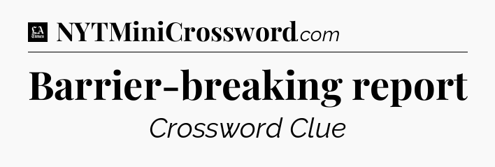 Barrier-breaking report - LA Times Crossword