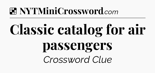 Solution: Classic catalog for air passengers - NYT Crossword