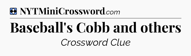 Solution: Baseball's Cobb and others - NYT Mini Crossword