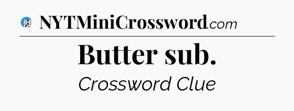 Butter sub Crossword Clue
