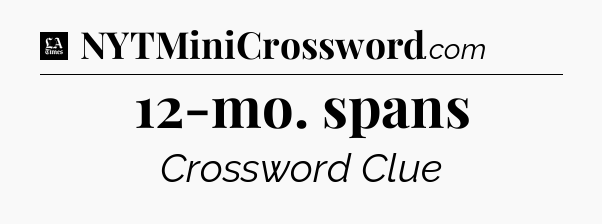 12-mo. spans - LA Times Crossword