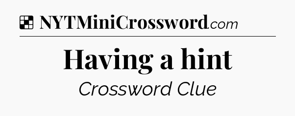 Solution: Having a hint - NYT Crossword