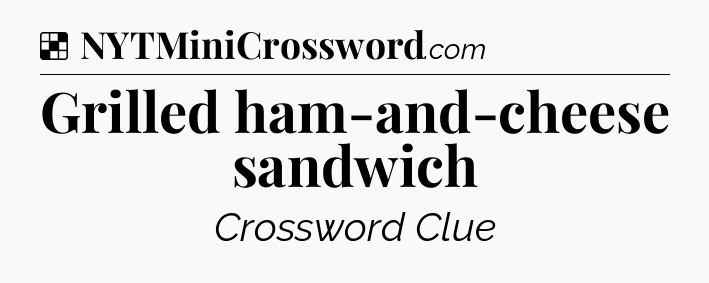 Solution: Grilled ham-and-cheese sandwich - NYT Crossword