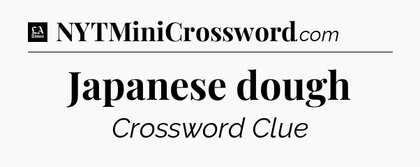 Japanese dough - LA Times Crossword
