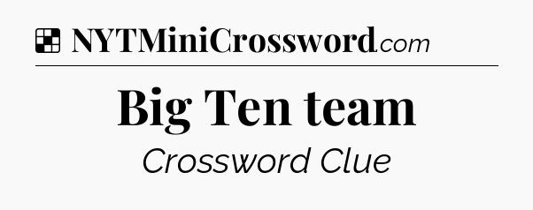 Solution: Big Ten team - NYT Crossword