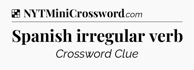 Solution: Spanish irregular verb - NYT Crossword