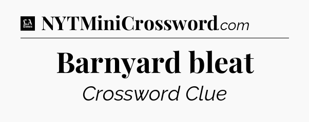 Barnyard bleat - LA Times Crossword