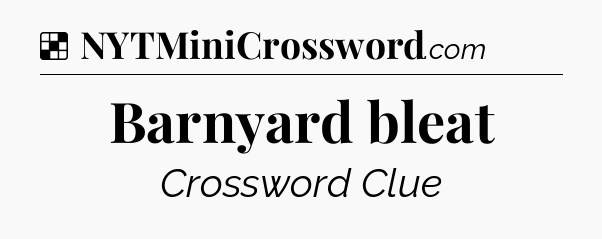 Solution: Barnyard bleat - NYT Crossword