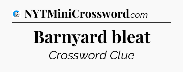 Barnyard bleat Crossword Clue