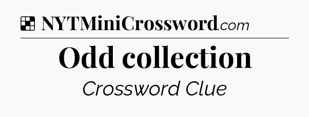 Solution: Odd collection - NYT Crossword