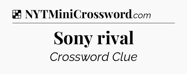 Solution: Sony rival - NYT Crossword