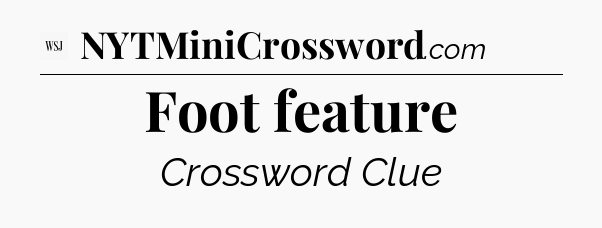 Foot feature - WSJ Crossword