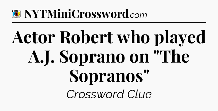 Actor Robert who played A.J. Soprano on 