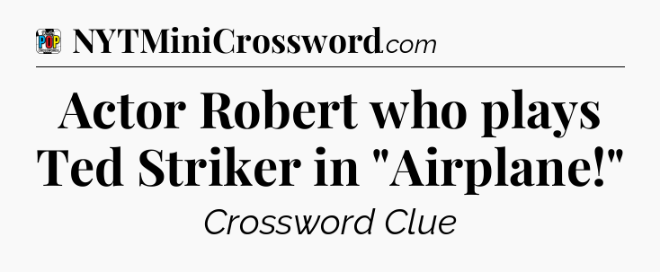 Actor Robert who plays Ted Striker in 