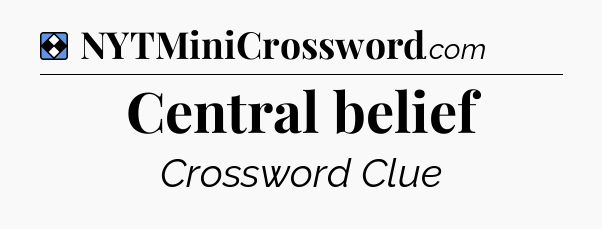 Solution: Central belief - NYT Mini Crossword