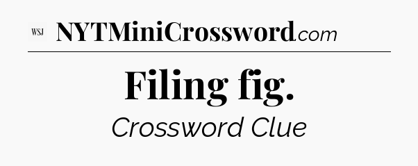 Filing fig - WSJ Crossword