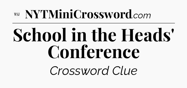 School in the Heads' Conference - WSJ Crossword