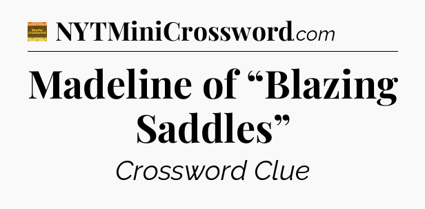 Madeline of “Blazing Saddles” - Eugene Sheffer Crossword