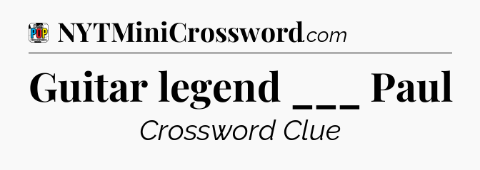 Guitar legend ___ Paul Crossword Clue