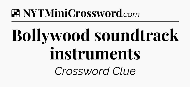 Solution: Bollywood soundtrack instruments - NYT Crossword