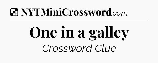 Solution: One in a galley - NYT Crossword
