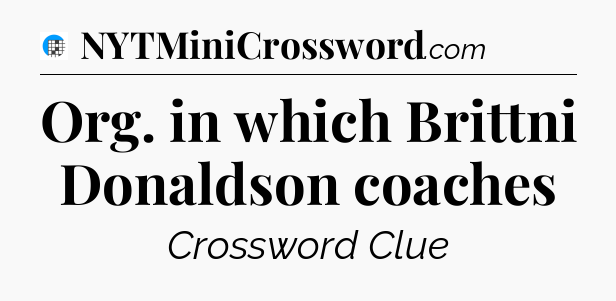 Org. in which Brittni Donaldson coaches Crossword Clue