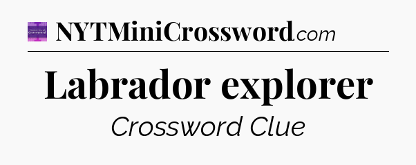Labrador explorer - Thomas Joseph Crossword