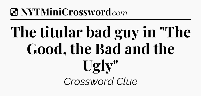 Solution: The titular bad guy in 