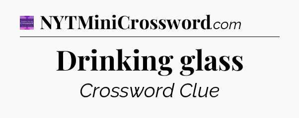 Drinking glass - Thomas Joseph Crossword