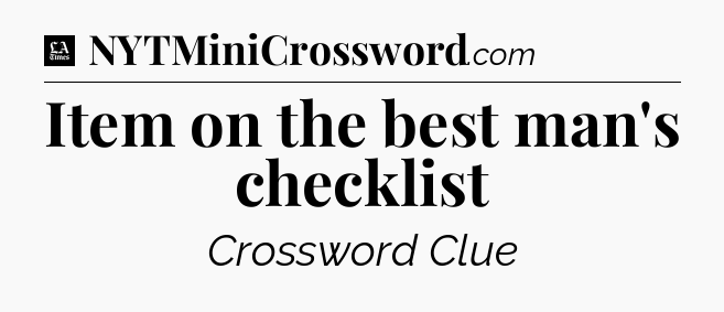 Item on the best man's checklist - LA Times Crossword
