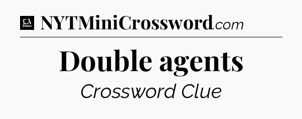 Double agents - LA Times Crossword