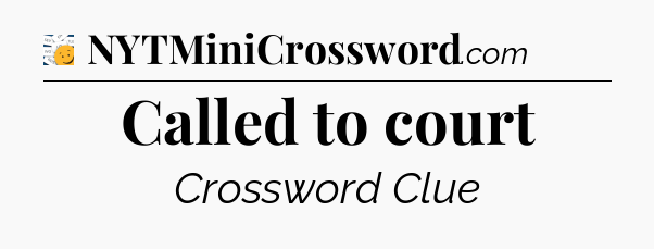 Called to court - 7 Little Words