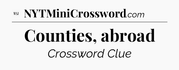 Counties, abroad - WSJ Crossword