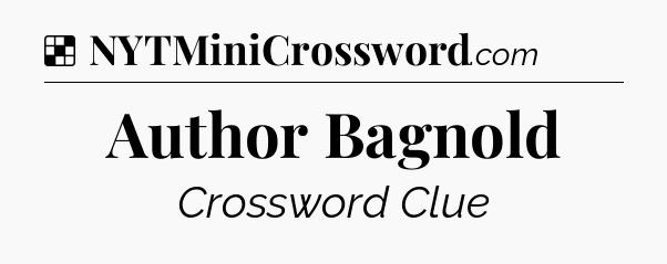 Solution: Author Bagnold - NYT Crossword