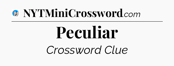 Peculiar Crossword Clue
