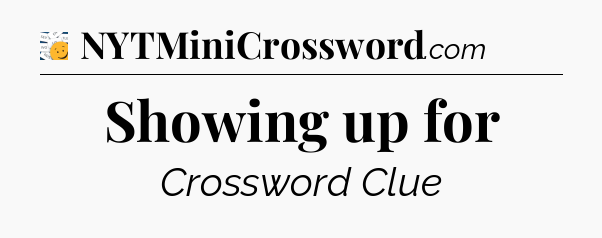 Showing up for - 7 Little Words