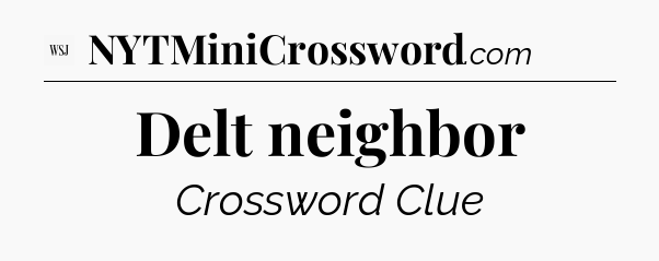 Delt neighbor - WSJ Crossword