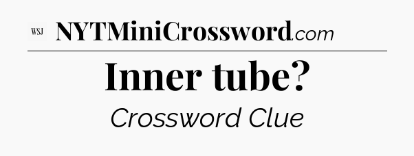 Inner tube - WSJ Crossword