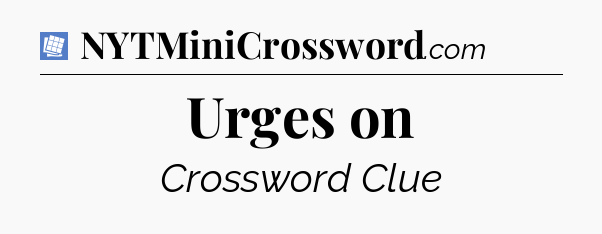 Urges on Puzzle Page Crossword Clue