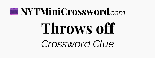 Throws off - Thomas Joseph Crossword